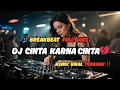 Lagu DJ BREAKBEAT 2025 🎶 CINTA KARNA CINTA FULLBASS | REMIX VIRAL BIKIN BAPER‼️