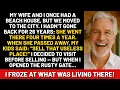 My wife and I once had a beach house but we moved to the city I hadn t gone back for twenty-six