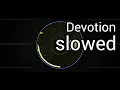 lance savali - Devotion (slowed)
