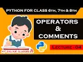 Python for class 7th operators and comments Lecture - 04