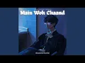 Download Lagu Main Woh Chaand (Slo-Fi)