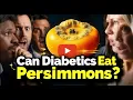 Can Diabetics Eat Persimmons Here s What You Need to Know