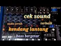 Lagu Cek sound terbaik-audio jernih kendang lantang/cover koplo