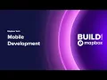 BUILD 2024 Mapbox Tech Mobile Development