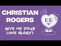 Download Lagu Christian Rogers - Give Me Your Love (Baby)