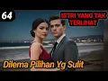 Lagu Bab 64. Dilema Pilihan Yang Sulit