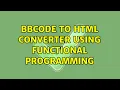 BBCode to HTML converter using functional programming