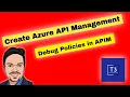 How to Create Azure API Management Debug Policies in Azure APIM