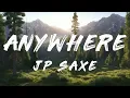 JP Saxe - Anywhere (Lyrics)