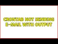 Crontab not sending e-mail with output 2 Solutions