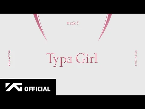 Download MP3 BLACKPINK - ‘Typa Girl’ (Official Audio)