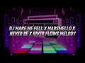 Download Lagu DJ MAKE ME FELL X MARSMELLO X NEVER BE X RIVER FLOWS MELODY SLOW REMIX