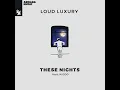 These Nights (feat. KIDDO) - Loud Luxury