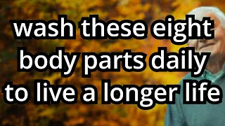 Wash These 8 Body Parts Every Day to Stay Healthy and Live Longer