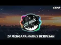 Download Lagu DJ Mengapa Harus Berpisah ( Nike Ardilla ) Remix Full Bass by CF RMX