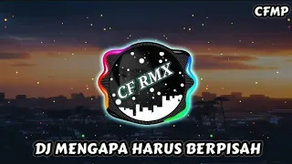 dj mengapa harus berpisah nike ardilla remix full bass by cf rmx