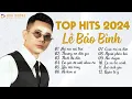 Download Lagu Lê Bảo Bình TOP Hits 2024 - Nơi Vực Nơi Trời,Thương Em Đến Già | Album Nhạc Trẻ Ballad Hay Nhất 2024