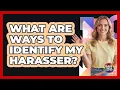 Lagu What Are Ways To Identify My Harasser?
