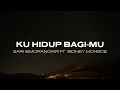 Download Lagu Sari Simorangkir ft. Sidney Mohede - Ku Hidup Bagi-Mu (Official Lyrics Video)