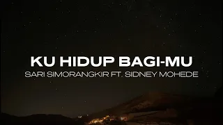 Download Sari Simorangkir ft. Sidney Mohede - Ku Hidup Bagi-Mu (Official Lyrics Video) MP3