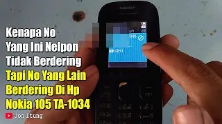 kenapa no yang ini nelpon tidak berdering tapi no yang lain berdering di hp nokia 105 ta 1034