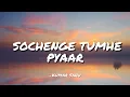 SOCHENGE TUMHE PYAAR - KUMAR SANU || LYRICS ||