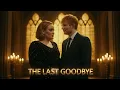 Download Lagu Adele \u0026 Ed Sheeran – The Last Goodbye (Official Music Video 2025)