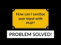 How can I sanitize user input with PHP