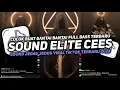 DJ SOUND ELITE CEES V5 COCOK BUAT BANTAI BANTAI MENGKANE JEDAG JEDUG VIRAL TIKTOK TERBARU 2024