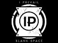 I Prevail - Blank Space 432hz
