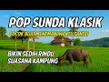 Download Lagu Lagu Pop Sunda Paling Enak Sampai Merinding | Bikin Rindu Suasana Kampung 