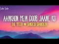 Download Lagu THE 9TEEN, Sandesh Shandilya - Aankhon Mein Doob Jaane Ko (Lyrics)