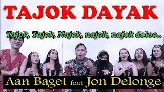 Download Lirik Lagu, Tajok Dayak - Aan Baget feat Jon Delonge MP3