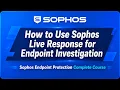 How to Use Sophos Live Response for Endpoint Sophos Endpoint Protection Course Part 12
