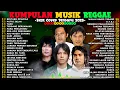 Download Lagu Kumpulan Lagu Indonesia Terbaik🎋 Versi Reggae Ska Terbaru 2025 || Lagu Lawas Penuh Sejuta Kenangan 