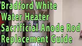 Bradford White Water Heater Sacrificial Anode Rod Replacement Guide - How To