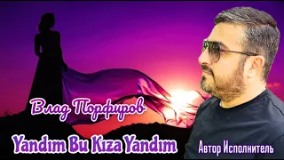 Влад Порфиров "Yandım Bu Kıza Yandım" (На Турецком)