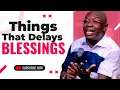 Download Lagu Things That Delays Blessings - Evang Kingsley Nwaorgu