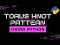 Torus Knot Pattern using Python