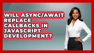 Will Replace Callbacks in JavaScript Development JavaScript Toolkit News