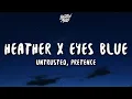 Download Lagu Heather x Eyes Blue Lyrics (Untrusted \u0026 Pretence Cover)