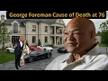 George Foreman s CAUSE OF DEATH 5 WIVES 12 CHILDREN Car Collection Lifestyle Net Worth 2025
