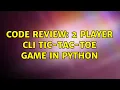 Code Review 2 player CLI Tic-Tac-Toe game in python