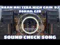 Download Lagu NAAM HAI TERA- HIGH GAIN - DJ SOHAIL GZB SOUND CHEK TRENDING SONG