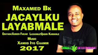 Maxamed Bk Jacaylku Layaab Maloo Hees Cusub Official Somali Music 
