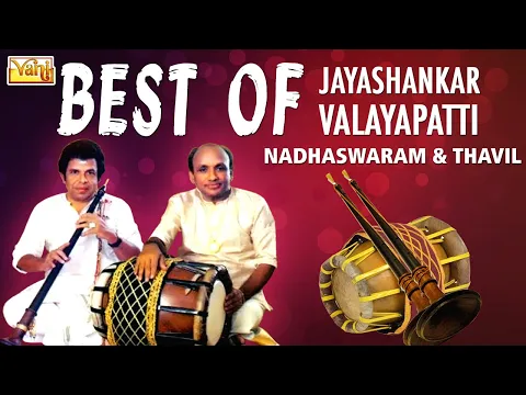 Download MP3 Best of Jayashankar \u0026 Valayapatti | Nadhaswaram and Thavil Vol - 1 | Carnatic Instrumental Jukebox