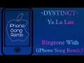 Download Lagu DYSTINCT_-Ya La Laa_-Ringtone With (iPhone Song Remix)