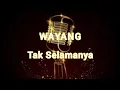 Download Lagu WAYANG - Tak Selamanya [karaoke tanpa vokal,lirik,HD]