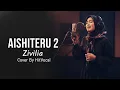 Download Lagu Zivilia - Aishiteru 2 Cover by Hitvocal MP3