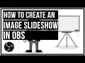 OBS Tutorial How To Create An Image Slideshow In OBS